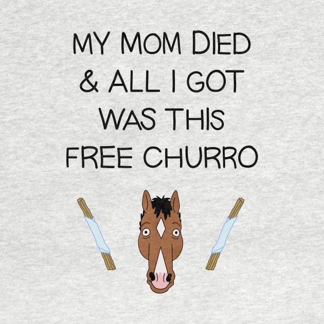 My Mom Died and All I Got Was This Free Churro by opiester